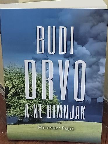 Knjige: Knjiga: Budi drvo, a ne dimnjak – Miroslav Pujić - Žanr/tema: lični — 2