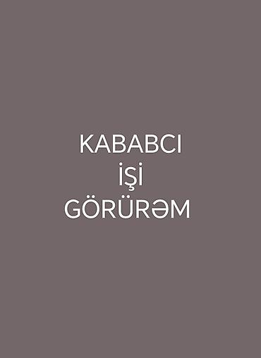 muraciet et: Kababçı xidməti Görürəm İşimde Tam Cidi Məsuliyyətli və Distiplinliyem — 1