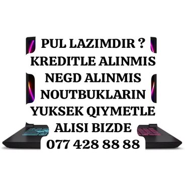 Noutbukların alışı: Noutbuklarin yuksek qiymetle alisi bizde negd ve kreditle alinmis