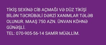 Otel, kafe, restoranlar: Tikiş sexinə təcrübəli dərzi xanımlar tələb olunur. Cib açmağı və düz