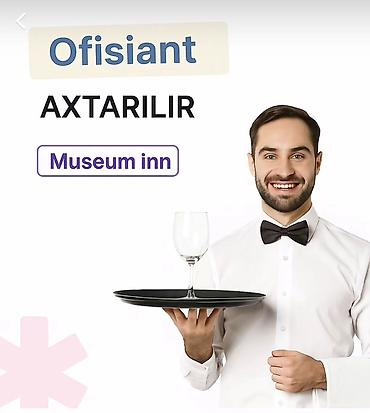 otellerde is elanlari: Ofisiant tələb olunur, Otel — 1