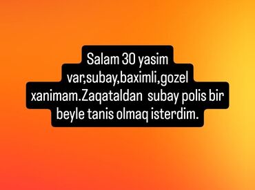 Склад: Salam 30 yasim var, subay, baximli, gozel xanimam. Zaqataldan subay
