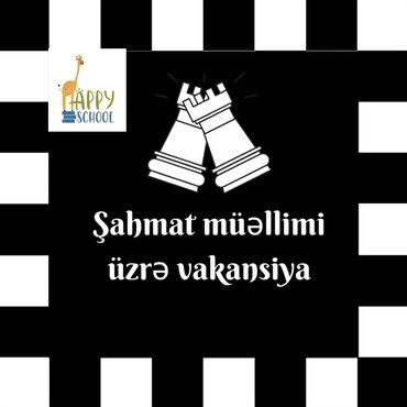 elmlər akademiyası: HAPPY SCHOOL-da Şahmat müəllimi üzrə Vakansiya! ♟️ 📍Ünvanımız Mir
