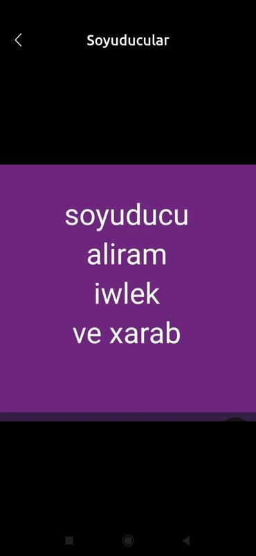 Ət çəkən maşınlar: Soyuducu alınır. İstər işlək vəziyyətdə, istərsə də xarab vəziyyətdə