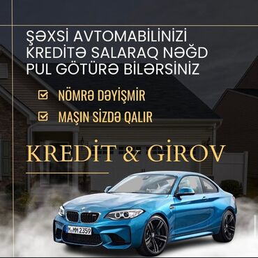 Avtoservis, nəqliyyatın təmiri: Şəxsi avtomobilinizi girov qoyaraq nəğd pul əldə etmək üçün kredit