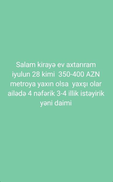 kiraye ev bakixanovda: Kirayə ev axtarılır. İyulun 28-dən etibarən 350-400 AZN büdcə ilə