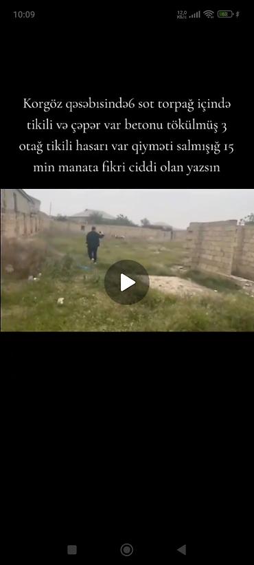 korgoz: 6 sot Tikinti, Kommunal xətlər qoşulmayıb — 1
