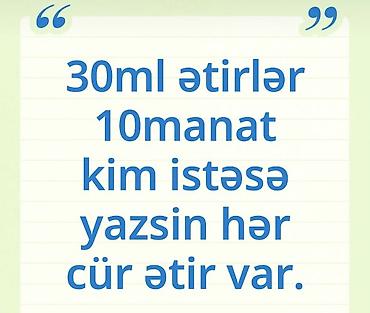 30ml ətirlər cəmi 10 AZN hər cür var 1gun qalici qadın kişi ətirləri lalafo.az -da 30ml ətirlər cəmi 10 AZN hər cür var 1gun qalici qadın kişi ətirləri