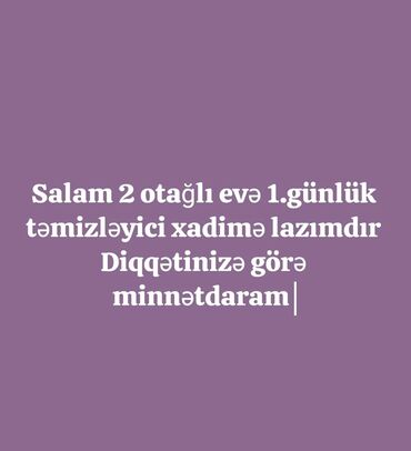 ev temizliği günlük: Xadimə tələb olunur, İstənilən yaş, Təcrübəsiz, Növbəli qrafik, Gündəlik ödəniş