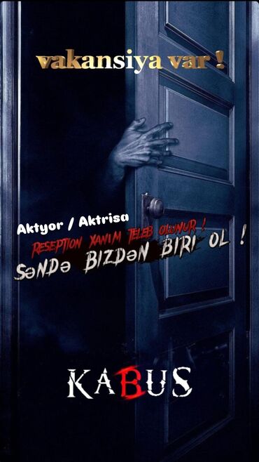 özel surucu isi: Kabus Qorxu evine Reseption aktrisa xanım aktyor bəy axtarılır iş