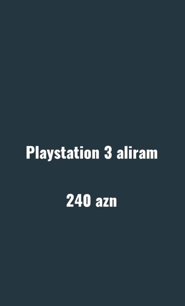 Video oyunlar və konsollar: Playstation 3 aliram 240 azne En yuksek qiymete alis yalniz bizde