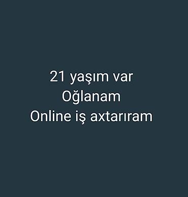 Salam iş axtarıram 22 yaşım var iş fərqi yoxdu əsl oduki iş olsun