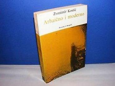 eldo design: ARHAIČNO I MODERNO Zvonimir Kostić Prosveta Beograd 1983 eseji o — 2