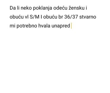 Izgubljeno-nađeno, dajem besplatno: Dali neko poklanja odeću vl S i M i obuću br 36 /37 zimsko Il letnje