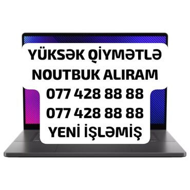 compaq notebook: YÜKSƏK QİYMƏTLƏ NOUTBUK ALIRAM