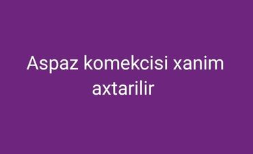 Aşpazlar: Aşpaz tələb olunur, İsti sex, 46 yaşdan yuxarı, 1 ildən az təcrübə