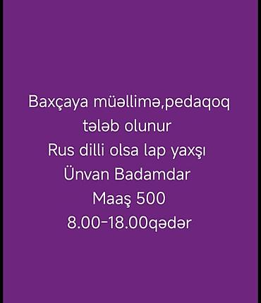 Воспитатели: Bağçaya müəllimə/pedaqoq tələb olunur. ünvan badamdar - İş yeri — 1