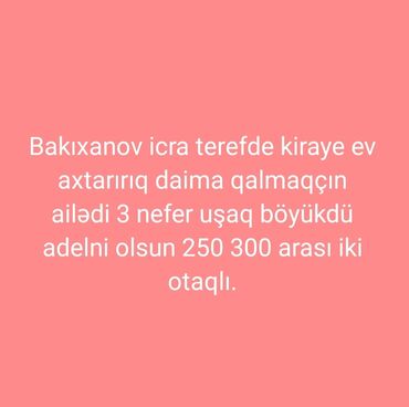 kirayə evlər ayliq: Axtarış: Bakixanov İcra tərəfdə kirayə mənzil. Tələblər: - 2 otaqlı