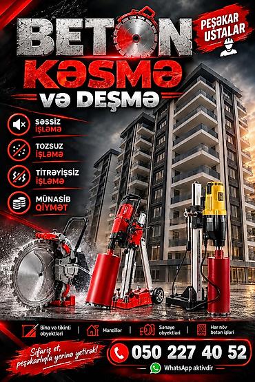 Xidmət: Beton kəsmə və deşmə Peşəkar ustalarla müxtəlif ölçülü beton