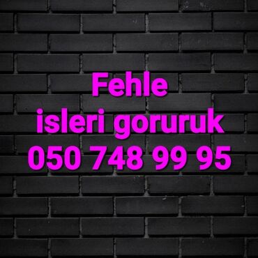 Digər ixtisaslar: Fehle isleri goruruk. 2 neferik. ise baxib razilasib isleyirik. Xirda
