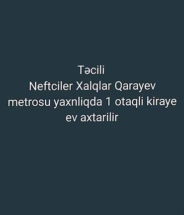 iceri şeherde kiraye evler: Təcili icarə axtarışı: Neftçilər və Xalqlar Dostluğu/Qarayev metrosuna — 1