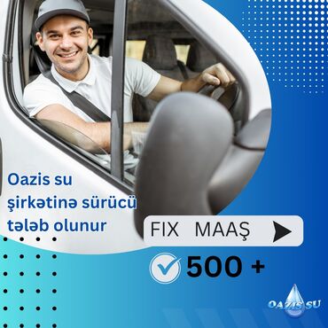Taksi sürücüləri: Vakansiya: Oazis Su şirkətində sürücü - Su məhsullarının çatdırılması