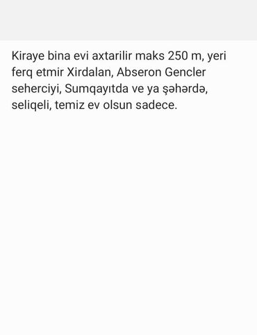 Uzunmüddətli kirayə mənzillər: Kiraye bina evi axtarilir yeri ferq etmir seliqeli, temiz ev olsun