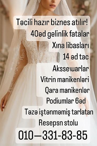 Готовый бизнес: Hazır gəlinlik biznesi üçün komplekt satılır: - 40 ədəd gəlinlik — 1