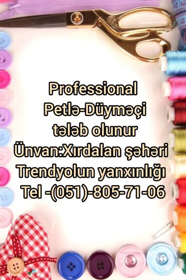 Əməkdaş axtarışı (vakansiyalar): Tikişçi tələb olunur, 1-2 illik təcrübə, 6/1