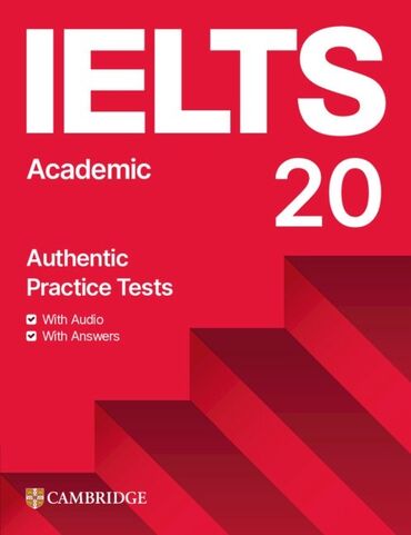 гдз по математике кыдыралиев 6 класс: IELTS Academic 20 — Authentic Practice Tests (Cambridge) -