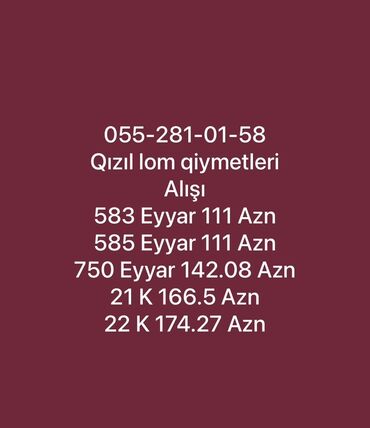 Реклама, печать: Qızıl lom alışı – cari qiymətlər: - 583 eyar: 111 AZN - 585 eyar: 111