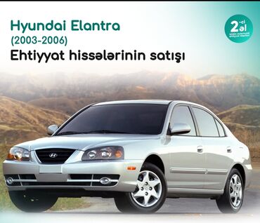 Digər avtomobil ehtiyat hissələri: Hyundai Elantra (2003-2006) modelinin ehtiyat hissələrinin satışı