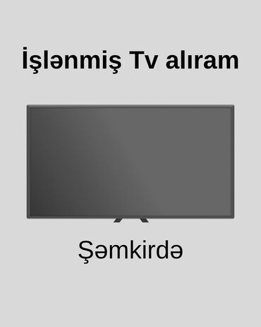 irşad electronics cəlilabad: Televizor alışı İşlənmiş televizorların alışı. Şəmkirdə Televizorun