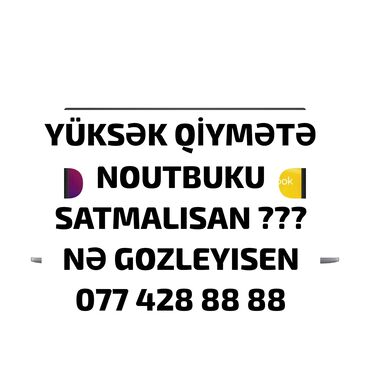 notebook qiymətləri: NOUTBUK ALIRAM YÜKSƏK QİYMƏTƏ