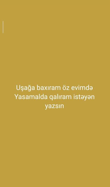 Inzibati heyət: Uşağa baxıram – öz evimdə. Yasamalda qalıram. Müraciət etmək