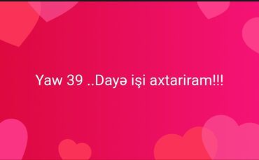 Сфера образования: 39 yaşlı şəxsin dayə işi axtarışını əks etdirən bu elan, uşaq baxımı