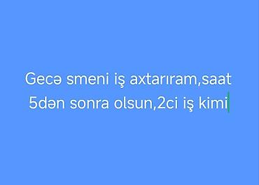 Gecə smeni iş axtarıram
