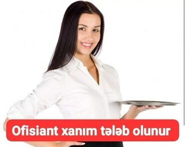 günlük iş elanları: Ofisiant tələb olunur, Kafe, Gündəlik ödəniş, İstənilən yaş, 1-2 illik təcrübə