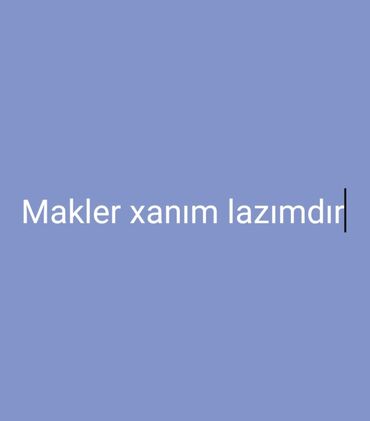 Satış: Mekler xanim lazmdir .işini duzgun goren