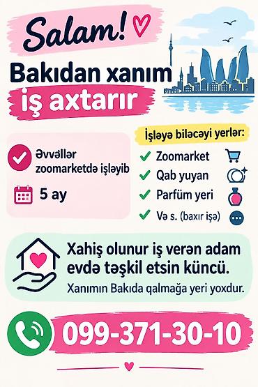 Digər ixtisaslar: Bakıdan xanım iş axtarır. Təcrübə: - 5 ay zooparket/zoomarket — 1