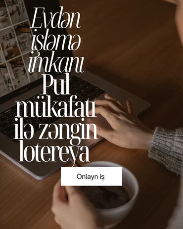 vakansiya mingecevir: Onlayn iş – evdən işləmə imkanı Təsvir: - Uzaqdan/onlayn formatda