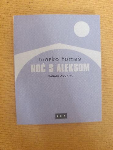 odeca prodaja: Knjiga: Noć s Aleksom – Kabare agonija Autor: Marko Tomaš Izdavač — 1