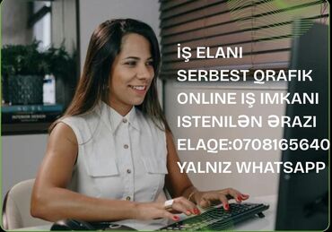 Inzibati heyət: Bu elan serbest qrafikli ve onlayn iş imkanı teqdim edir. İş istenilen