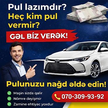 ilkin odənişli maşınlar: Avtomobil girovu ilə nağd pul xidməti - Pul lazımdır? “Gəl biz — 1