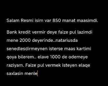 katibe işi: Şəxsi elan: Faizlə borc axtarıram - Rəsmi işim var, aylıq maaş: 850 — 1