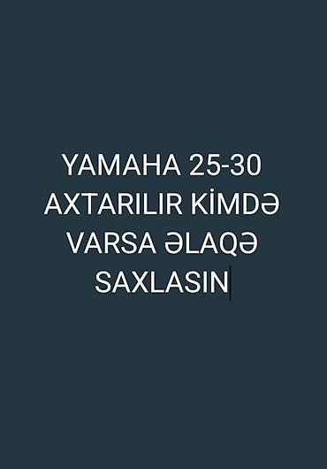 opel muhərriki: Yamaha 25-30 axtarılır kimdə varsa əlaqə saxlasın — 1