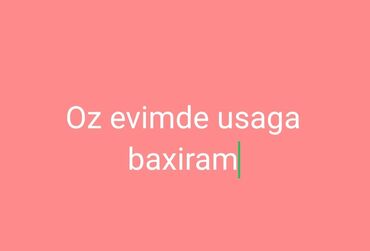 водитель для семьи в баку: Oz evimde usaga baxiram her bir seraetim var unvan mastaga