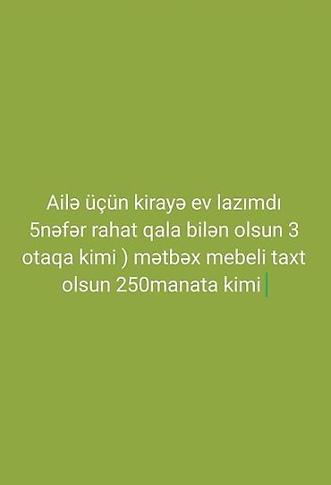 kiraye evlər ucuz: Ailə üçün kirayə ev axtarılır. Tələblər: - 5 nəfərin rahat qala — 1