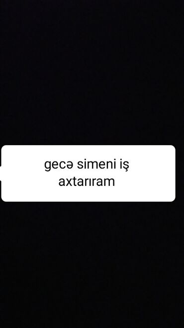 ev isi axtariram: Gece simeni iş axtarıram yaş 52
qadınam