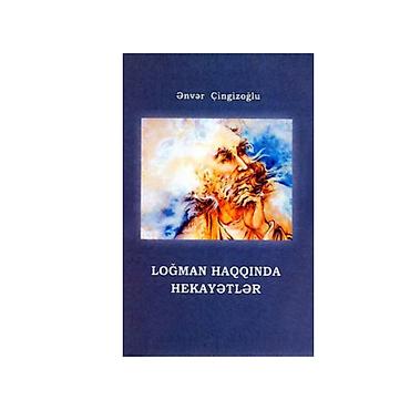 Bədii ədəbiyyat: Kitabda yarı əfsanəvi, yarı tarixi şəxsiyyət olan Loğman haqqında — 1